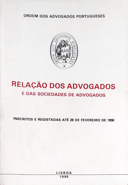 RELAÃ‡ÃƒO DOS ADVOGADOS E DAS SOCIEDADES DE ADVOGADOS INSCRITOS E REGISTADAS ATÃ‰ 28 DE FEVEREIRO DE 1990.