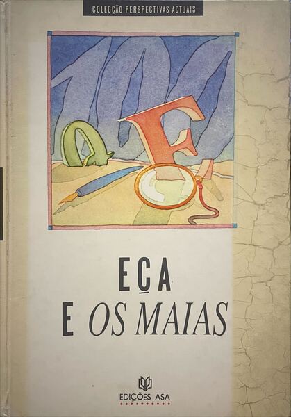 EÃ‡A E OS MAIAS CEM ANOS DEPOIS - ACTAS DO 1Âº ENCONTRO INTERNACIONAL DE QUEIROSIANOS.