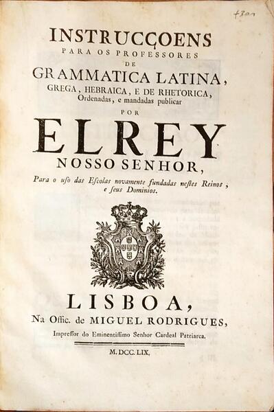 INSTRUCÃ‡OENS PARA OS PROFESSORES DE GRAMMATICA LATINA, GREGA, HEBRAICA, E DE RHETORICA.