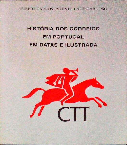 HISTÃ“RIA DOS CORREIOS EM PORTUGAL EM DATAS E ILUSTRADA.