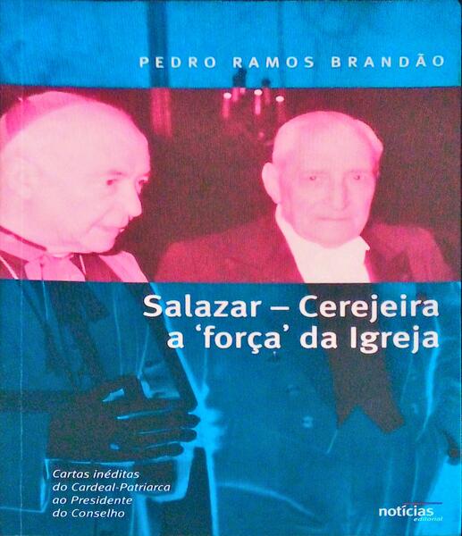 SALAZAR - CEREJEIRA: A Â«FORÃ‡AÂ» DA IGREJA.