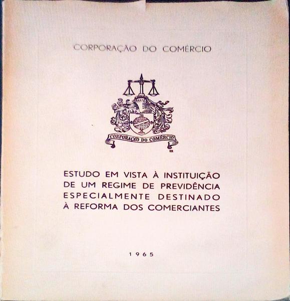 ESTUDO EM VISTA Ã€ INSTITUIÃ‡ÃƒO DE UM REGIME DE PREVIDÃŠNCIA ESPECIALMENTE DESTINADO Ã€ REFORMA DOS COMERCIANTES.