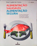 ALIMENTAÃ‡ÃƒO SAUDÃVEL, ALIMENTAÃ‡ÃƒO SEGURA. [2.Âª EDIÃ‡ÃƒO]