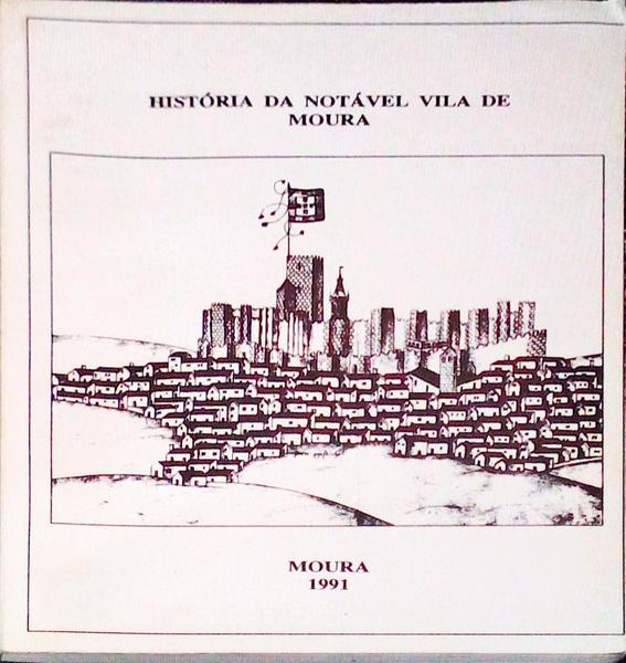 HISTÃ“RIA DA NOTÃVEL VILA DE MOURA E DESCRIÃ‡ÃƒO DA MESMA VILA.