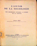 L`AVENIR DE LA SOCIOLOGIE. DES QUERELLES D`Ã‰COLES A L`UNITÃ‰ DE LA SCIENCE.