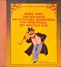 PARA UMA SOCIOLOGIA DA CULTURA BURGUESA EM PORTUGAL NO SÃ‰CULO XIX.