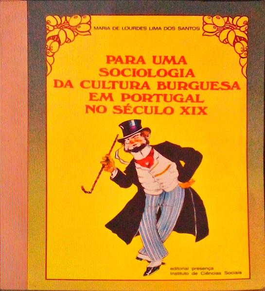 PARA UMA SOCIOLOGIA DA CULTURA BURGUESA EM PORTUGAL NO SÃ‰CULO XIX.