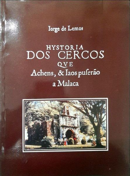 HISTÃ“RIA DOS CERCOS QUE ACHENS, E JAOS PUSERAM A MALACA.
