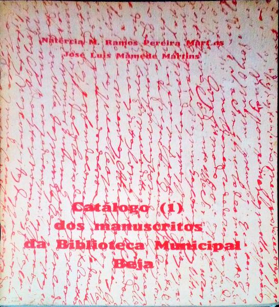 CATÃLOGO DOS MANUSCRITOS DA BIBLIOTECA MUNICIPAL DE BEJA.