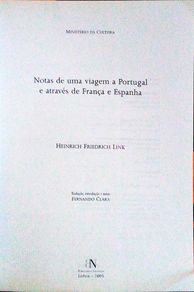 NOTAS DE UMA VIAGEM A PORTUGAL E ATRAVÃ‰S DE FRANÃ‡A E ESPANHA.