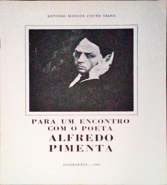 PARA UM ENCONTRO COM O POETA ALFREDO PIMENTA.