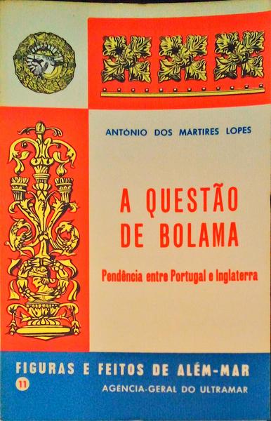 A QUESTÃƒO DE BOLAMA: PENDÃŠNCIA ENTRE PORTUGAL E INGLATERRA.