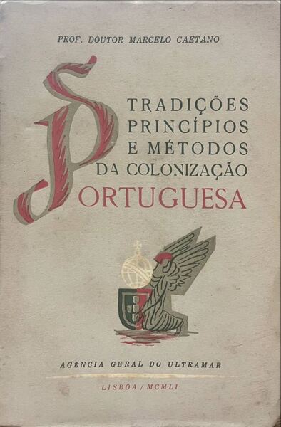 TRADIÃ‡Ã•ES, PRINCIPIOS E MÃ‰TODOS DA COLONIZAÃ‡ÃƒO PORTUGUESA.