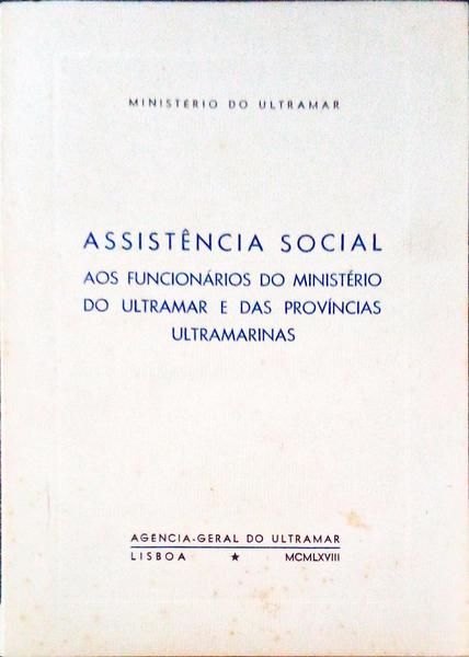 ASSISTÃŠNCIA SOCIAL AOS FUNCIONÃRIOS DO MINISTÃ‰RIO DO ULTRAMAR E DAS PROVÃNCIAS ULTRAMARINAS.