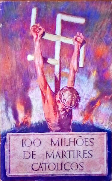 MILHÃ•ES (100) DE MÃRTIRES CATÃ“LICOS.