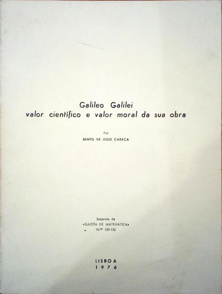 GALILEO GALILEI, VALOR CIENTÃFICO E VALOR MORAL DA SUA OBRA.