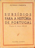 SUBSÃDIOS PARA A HISTÃ“RIA DE PORTUGAL. (Textos & JuÃ­zos crÃ­ticos).