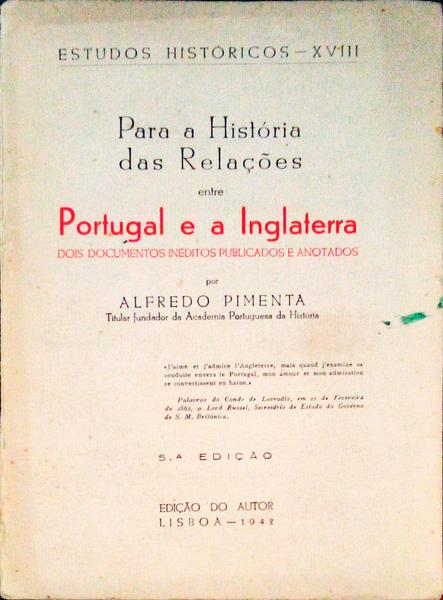 PARA A HISTÃ“RIA DA RELAÃ‡Ã•ES ENTRE PORTUGAL E A INGLATERRA. [5.Âª EDIÃ‡ÃƒO]