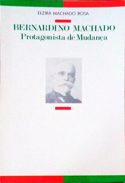 BERNARDINO MACHADO: PROTAGONISTA DE MUDANÃ‡A.