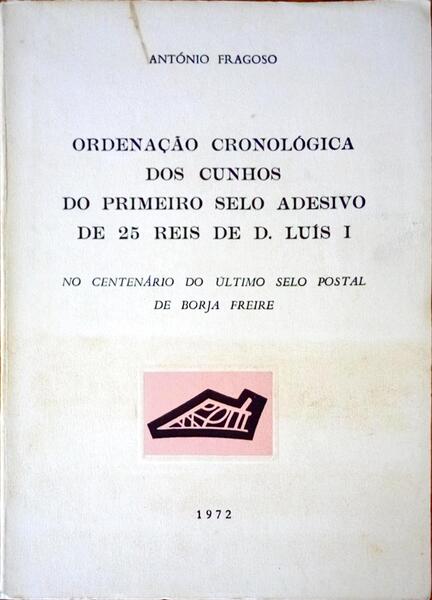 ORDENAÃ‡ÃƒO CRONOLÃ“GICA DOS CUNHOS DO PRIMEIRO SELO ADESIVO DE 25 REIS DE D. LUIS i.