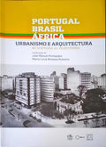 PORTUGAL, BRASIL, ÃFRICA. URBANISMO E ARQUITECTURA.