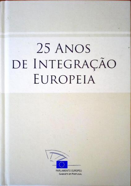 25 ANOS DE INTEGRAÃ‡ÃƒO EUROPEIA.
