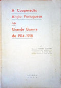 A COOPERAÃ‡ÃƒO ANGLO-PORTUGUESA NA GRANDE GUERRA DE 1914-1918.