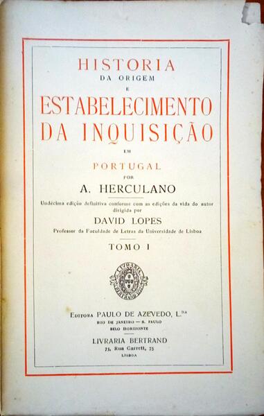 HISTORIA DA ORIGEM E ESTABELECIMENTO DA INQUISIÃ‡ÃƒO EM PORTUGAL. [11.Âª EDIÃ‡ÃƒO]