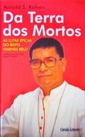 DA TERRA DOS MORTOS. AS LUTAS Ã‰PICAS DO BISPO XIMENES BELO DE TIMOR LESTE.