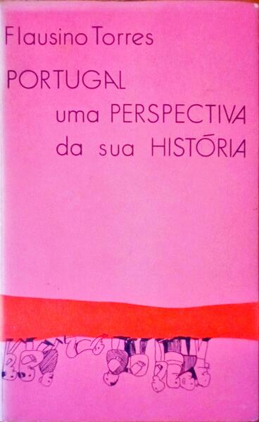 PORTUGAL, UMA PERSPECTIVA DA SUA HISTÃ“RIA. [4.Âª EDIÃ‡ÃƒO]