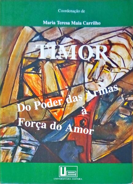 TIMOR, DO PODER DAS ARMAS Ã€ FORÃ‡A DO AMOR.