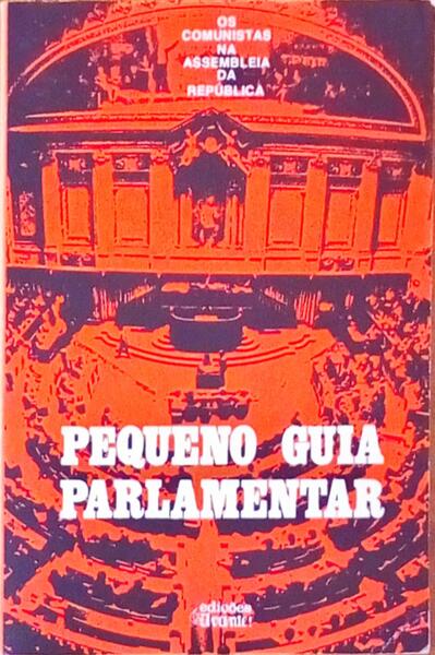 PEQUENO GUIA PARLAMENTAR. OS COMUNISTAS NA ASSEMBLEIA DA REPÃšBLICA.