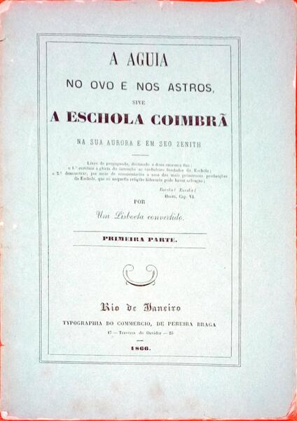 A AGUIA NO OVO E NOS ASTROS SIVE A ESCHOLA COIMBRÃƒ NA SUA AURORA E EM SEO ZENITH.