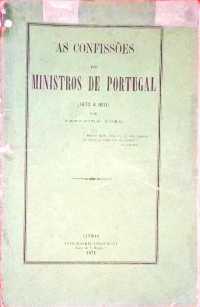 AS CONFISSÃ•ES DOS MINISTROS DE PORTUGAL. (1831 A 1871).