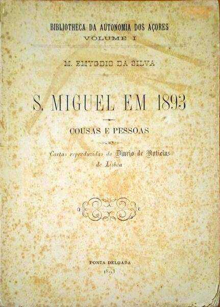 S. MIGUEL EM 1893. COUSAS E PESSOAS.