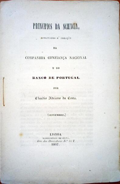PRINCIPIOS DA SCIENCIA, APPLICADOS Ã€ CREAÃ‡ÃƒO DA COMPANHIA NACIONAL E DO BANCO DE PORTUGAL.