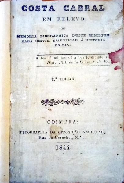 COSTA CABRAL. EM RELEVO OU MEMORIA BIOGRAPHICA D'ESTE MINISTRO PARA SERVIR D'AUXILIAR Ã€ HISTÃ“RIA DO DIA.