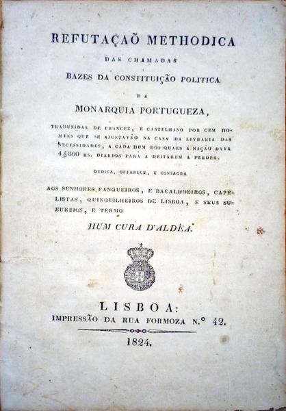 REFUTAÃ‡ÃƒO METHODICA DAS CHAMADAS BAZES DA CONSTITUIÃ‡ÃƒO POLITICA DA MONARQUIA PORTUGUEZA.