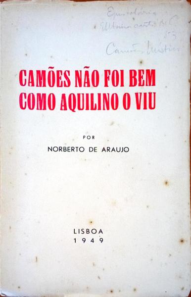 CAMÃ•ES NÃƒO FOI BEM COMO AQUILINO O VIU.