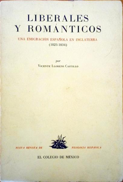 LIBERALES Y ROMANTICOS. UNA EMIGRACIÃ“N ESPAÃ‘OLA EN INGLATERRA (1823-1834).