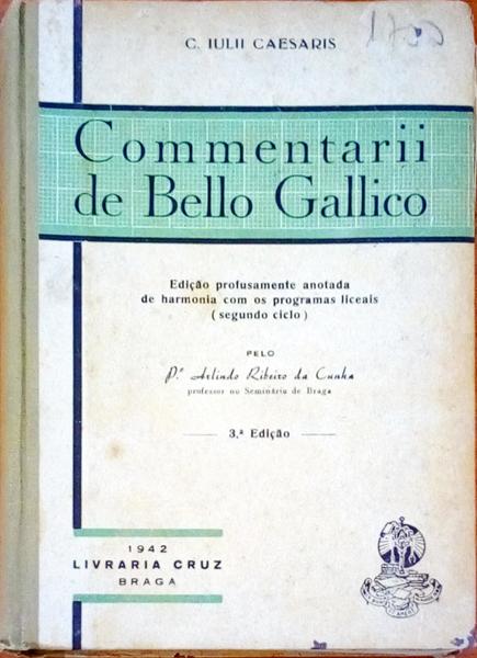 COMMENTARII DE BELLO GALLICO. [LIVRARIA CRUZ - 3.Âª EDIÃ‡ÃƒO]