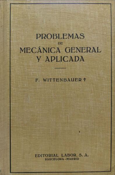 PROBLEMAS DE MECÃNICA GENERAL Y APLICADA.