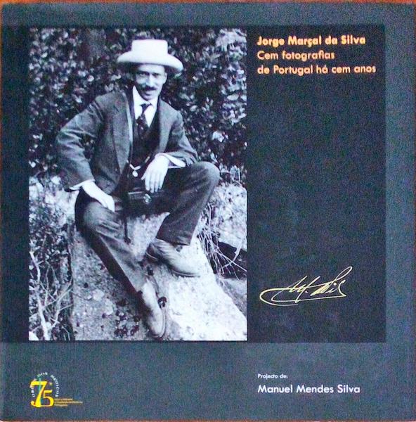 JORGE MARÃ‡AL DA SILVA. CEM FOTOGRAFIAS DE PORTUGAL HÃ CEM ANOS.