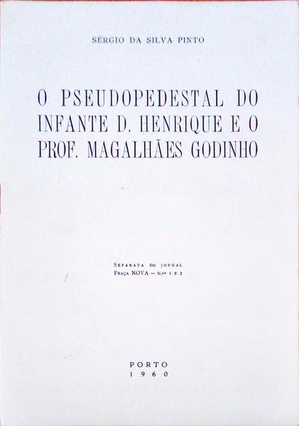 O PSEUDOPEDESTAL DO INFANTE D. HENRIQUE E O PROF. MAGALHÃƒES GODINHO.