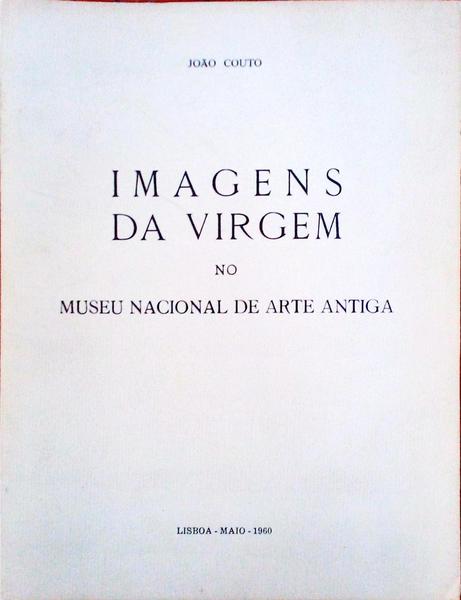 IMAGENS DA VIRGEM NO MUSEU NACIONAL DE ARTE ANTIGA.