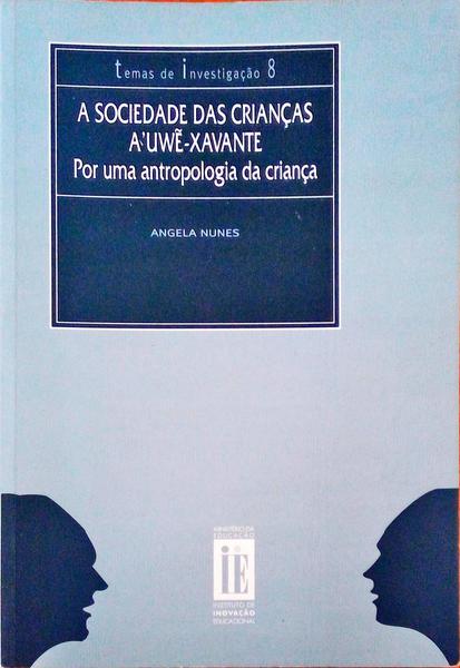 A SOCIEDADE DAS CRIANÃ‡AS A'UWE-XAVANTE. POR UMA ANTROPOLOGIA DA CRIANÃ‡A.