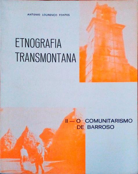 ETNOGRAFIA TRANSMONTANA. [II - O COMUNITARISMO DE BARROSO]