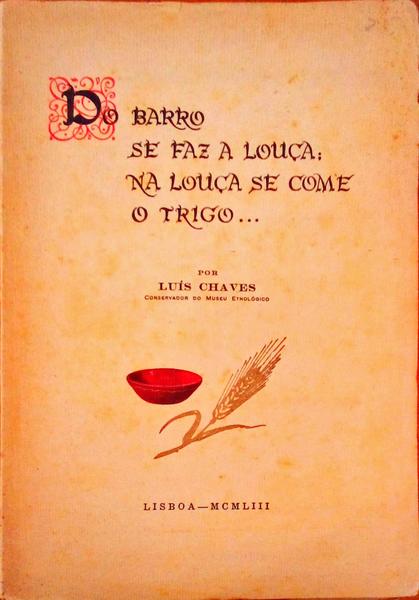 DO BARRO SE FAZ A LOUÃ‡A; NA LOUÃ‡A SE COME O TRIGO...