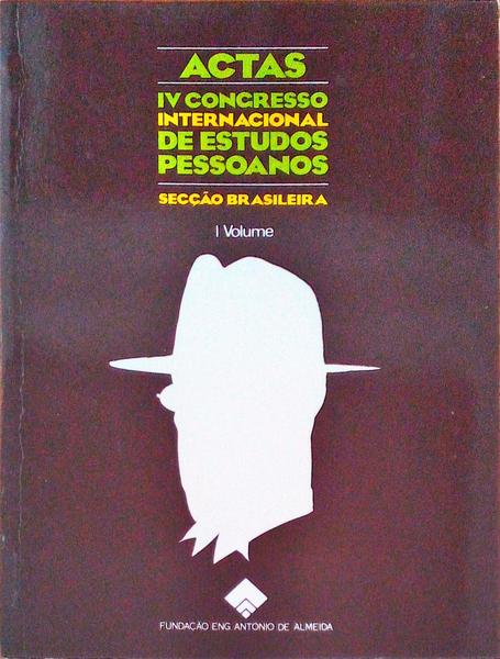 ACTAS: IV CONGRESSO INTERNACIONAL DE ESTUDOS PESSOANOS. [I VOL.]