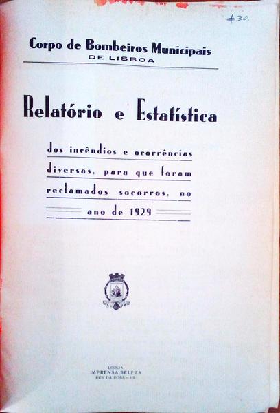 RELATÃ“RIO E ESTATÃSTICA DOS INCÃŠNDIOS E OCORRÃŠNCIAS DIVERSAS, PARA QUE FORAM RECLAMADOS SOCORROS, NO ANO DE 1929.